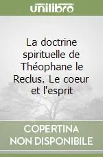 La doctrine spirituelle de Théophane le Reclus. Le coeur et l‘esprit Spedizione Espresso
