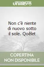 Non c‘è niente di nuovo sotto il sole. Qoêlet Prezzo Di Fabbrica
