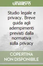 Studio legale e privacy. Breve guida agli adempimenti previsti dalla normativa sulla privacy Super Prezzo