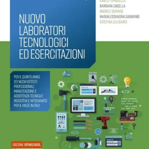 Nuovo laboratori tecnologici ed esercitazioni. Per il quinto anno dei nuovi Istituti Professionali Manutenzione e assistenza tecnica e Industria e artigianato per il vol. 4 Solo Oggi