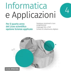 Informatica e applicazioni. Per il liceo scientifico opzione scienze applicate. Per le Scuole superiori. Con e-book. Con espansione online vol. 4 Must-Have