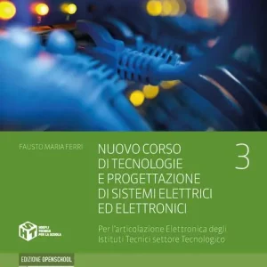 Nuovo Corso di tecnologie e progettazione di sistemi elettrici ed elettronici. Per l‘articolazione elettronica degli istituti tecnici settore tecnologico. Per gli Is vol. 3 Compra Adesso