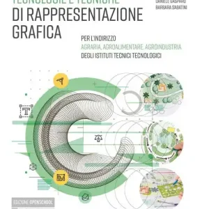 Saldi Tecnologie e tecniche di rappresentazione grafica. Per l‘indirizzo agraria, agroalimentare, agroindustria degli istituti tecnic. Per gli Ist. tecnici e professionali