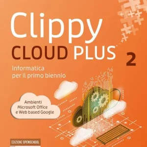 Clippy cloud plus. Informatica per il primo biennio. Per le Scuole superiori. Con e-book. Con espansione online vol. 2 Prezzo Scontato