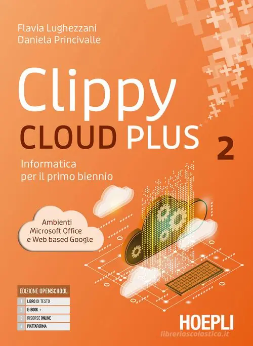 Clippy cloud plus. Informatica per il primo biennio. Per le Scuole superiori. Con e-book. Con espansione online vol. 2 Prezzo Scontato