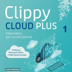 Non Perdere Clippy cloud plus. Informatica per il primo biennio. Per le Scuole superiori. Con e-book. Con espansione online vol. 1-2