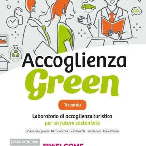 Accoglienza green triennio. Laboratorio di accoglienza turistica per un futuro sostenibile. Con Quaderno per la didattica inclusiva. Per gli Ist. tecnici e professio Non Perdere