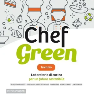 Prezzo Basso Chef green triennio. Laboratorio di cucina per un futuro sostenibile. Con Quaderno per la didattica inclusiva. Per le Scuole superiori. Con e-book. Con espansione on