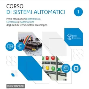 Corso di sistemi automatici. Per le articolazioni elettrotecnica, elettronica e automazione. Per gli Ist. tecnici industriali. Con e-book. Con espansione online vol. 1 Must-Have