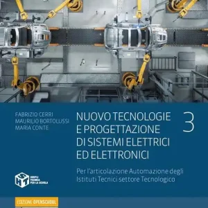 Nuovo tecnologie e progettazione di sistemi elettrici ed elettronici. Per l‘articolazione automazione degli istituti tecnici settore tecnologico. Per gli Ist. tecnic vol. 3 Esclusivo