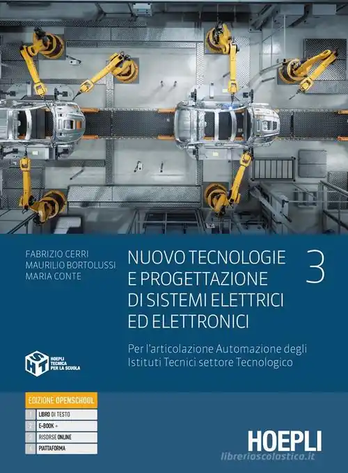 Nuovo tecnologie e progettazione di sistemi elettrici ed elettronici. Per l‘articolazione automazione degli istituti tecnici settore tecnologico. Per gli Ist. tecnic vol. 3 Esclusivo