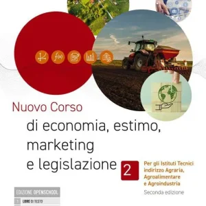 Nuovo corso di economia, estimo, marketing e legislazione. Per gli istituti tecnici indirizzo agraria, agroalimentare e agroindustria. Per gli Ist. tecnici e profess vol. 2 Ultime Pezzi