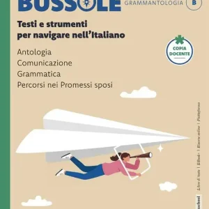 Bussole. Testi e strumenti per navigare nell‘italiano. Per le Scuole superiori. Con e-book. Con espansione online vol. B Saldi
