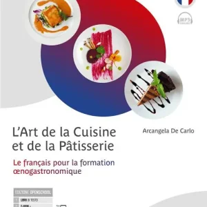 L‘art de la cuisine et de la pâtisserie. Le français pour la formation oenogastronomique. Per gli Ist. professionali. Con e-book. Con espansione online Consegna Rapida
