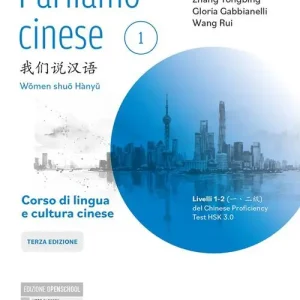 Soddisfatti O Rimborsati Parliamo cinese. Corso di lingua e scrittura cinese. Livelli 1-2 del Chinese Proficiency Test HSK 3.0. Con eserciziario di scrittura dei caratteri. Per le Scuole sup vol. 1