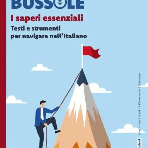 Bussole. I saperi essenziali. Testi e strumenti per navigare nell‘italiano. Per le Scuole superiori. Con e-book. Con espansione online Reso Gratuito