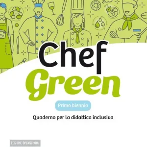 Chef green. Quaderno per la didattica inclusiva. Per il primo biennio delle Scuole superiori. Con e-book. Con espansione online Ultime Pezzi