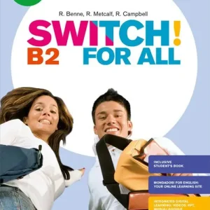 Scelto Dai Clienti Switch! B2. For all. Vol. unico. Per le Scuole superiori. Con e-book. Con espansione online