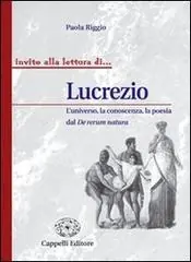 Lucrezio. L‘universo, la conoscenza, al poesia del De rerum natura. Per i Licei e gli Ist. magistrali Novità
