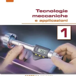 Super Prezzo Tecnologie meccaniche e applicazioni. Per il triennio degli Ist. tecnici. Con ebook. Con espansione online vol. 3