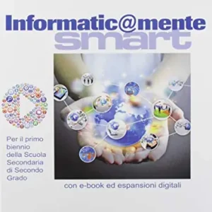 Informatic@mente smart. Per le Scuole superiori. Con e-book. Con espansione online. Con DVD-ROM Subito Disponibile
