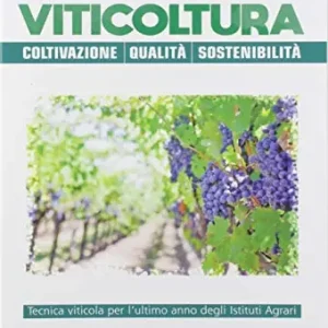 Viticoltura coltivazione, qualità, sostenibilità. Tecnica viticola. Per gli Ist. tecnici e professionali. Con espansione online Occasione