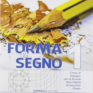 Forma e segno. Corso di disegno. Per le Scuole superiori. Con e-book. Con espansione online. Con CD-ROM vol. 1 Quantità Limitata