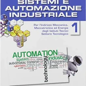 Scelto Dai Clienti Sistemi automazione industriale. Meccanica-Meccatronica. Per gli Ist. tecnici e professionali. Con espansione online vol. 1