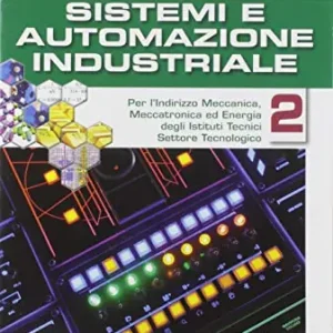 Ultima Occasione Sistemi automazione industriale. Meccanica-Meccatronica. Per gli Ist. tecnici e professionali. Con espansione online vol. 2