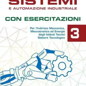 Nuova Collezione Sistemi e automazione industriale. Con esercitazioni. Per gli Ist. tecnici. Ediz. per la scuola. Con e-book. Con espansione online vol. 3