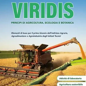 Viridis. Principi di agricoltura e botanica. Per le Scuole superiori. Con e-book. Con espansione online Solo Oggi