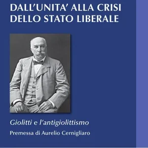 Dall‘Unità alla crisi dello Stato liberale. Giolitti e l‘antigiolittismo Ultime Pezzi