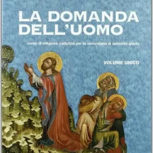 La domanda dell‘uomo. Corso di religione cattolica. Volume unico. Ediz. azzurra. Per le Scuole superiori. Con espansione online Pagamento Sicuro
