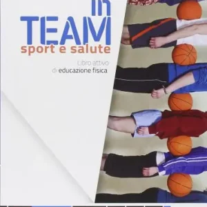 In team. Sport e salute. Per la Scuola media. Con e-book. Con espansione online Soddisfatti O Rimborsati