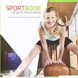 Pagamento Sicuro Sportbook. Corpo in movimento. Con quaderno. Per le Scuole superiori. Con e-book. Con espansione online