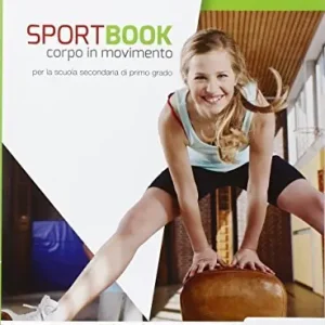 Sportbook. Corpo in movimento. Per le Scuole superiori. Con e-book. Con espansione online Quantità Limitata