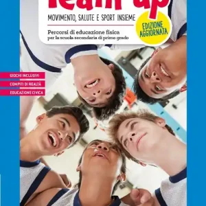 Team up. Percorsi di educazione fisica. Con atlante interdisciplinare e educazione civica. Per la Scuola media. Con e-book. Con espansione online Spedizione Espresso