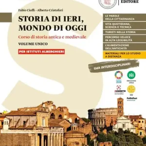 Storia di ieri, mondo di oggi. Corso di storia antica e medievale. Storia di ieri, mondo di oggi. Per gli Ist. alberghieri Ordina Subito