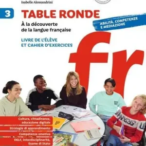 Table ronde. À la découverte de la langue française. Livre de l‘élève et Cahier d‘exercices. Per la Scuola media vol. 3 Promozione Esclusiva