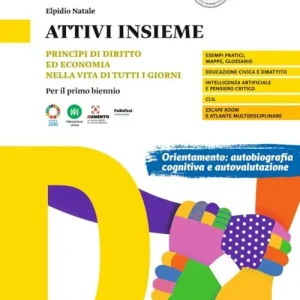 Attivi insieme. Princìpi di diritto ed economia nella vita di tutti i giorni. Per il primo biennio delle Scuole superiori Ordina Subito