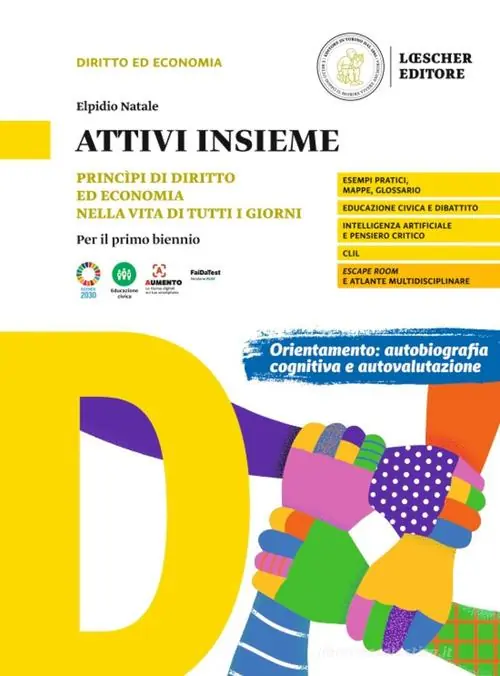 Attivi insieme. Princìpi di diritto ed economia nella vita di tutti i giorni. Per il primo biennio delle Scuole superiori Ordina Subito