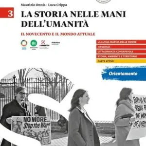 La storia nelle mani dell‘umanità. Per il triennio delle Scuole superiori vol. 3 Prezzo Ridotto