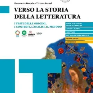 Verso la storia della letteratura. I testi delle origini, i contesti, l‘analisi, il metodo. Per le Scuole superiori Occasione Imperdibile