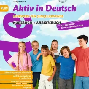 Aktiv in Deutsch. Lehrwerk für junge Lernende. Plus. Kursbuch und Arbeitsbuch. Per la Scuola media Popolare