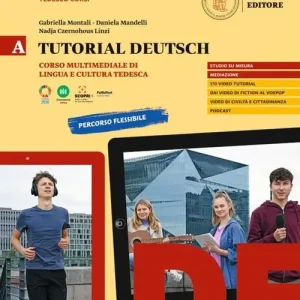 Tutorial Deutsch. Corso multimediale di lingua e cultura tedesca. Per le Scuole superiori vol. A Di Tendenza