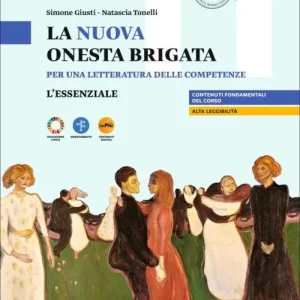 La nuova onesta brigata. Per una letteratura delle competenze. L‘essenziale. Per le Scuole superiori Offerta Speciale