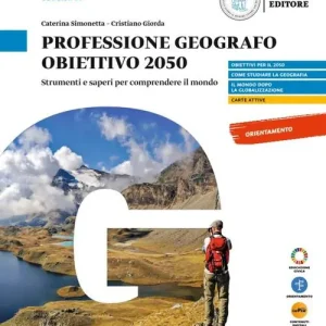 Professione geografo. Obiettivo 2050. Strumenti e saperi per comprendere il mondo. Per il biennio delle Scuole superiori. Con myLIM Quantità Limitata
