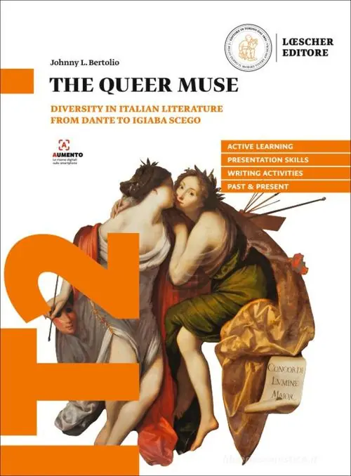 The Queer Muse. Diversity in Italian Literature from Dante to Igiaba Scego. Per le Scuole superiori Acquista Ora