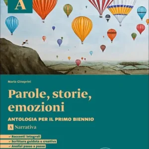 Parole, storie, emozioni. C on Corso di scrittura, Strumenti analisi. Per le Scuole superiori. Con e-book. Con espansione online vol. A Sconto
