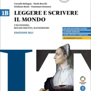 Promozione Leggere e scrivere il mondo. Ediz. Blu. Per il triennio delle Scuole superiori. Con myLIM vol. 1B